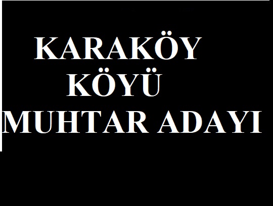 KARAKÖY MUHTAR ADAYI