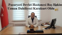 Pazaryeri Devlet Hastanesi Baş Hekimi Uzman Dahiliyeci Karakurt Oldu