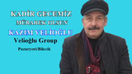 Velioğlu Group Kazım Velioğlu’nun Kadir Gecesi Mesajı