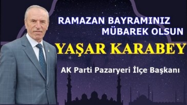 AK Parti Pazaryeri İlçe Başkanı Karabey’in Ramazan Bayram Mesajı
