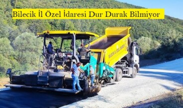 Bilecik İl Özel İdaresi Dur Durak Bilmiyor