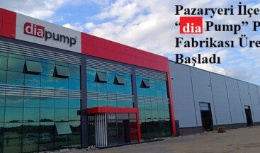 Pazaryeri İlçesinde “dia Pump” Pompa Fabrikası Üretime Başladı