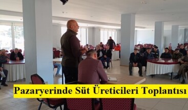 Pazaryerinde Süt Üreticileri Toplantısı