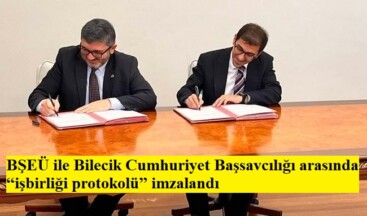 BŞEÜ ile Bilecik Cumhuriyet Başsavcılığı arasında “işbirliği protokolü” imzalandı
