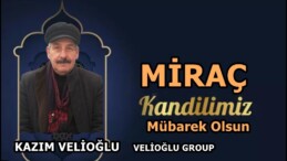 Kazım Velioğlu’nun Miraç Kandil Mesajı