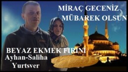BEYAZ FIRIN’IN MİRAC GECESİ MESAJI