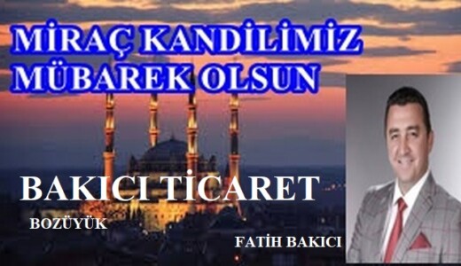 Bakıcı Ticaret Fatih Bakıcı’nın Mirac Kandil Mesajı