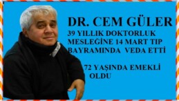 Meslekte 39 yılını deviren Dr. Cem Güler, 14 Mart Tıp Bayramı’nda emekli oldu