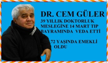 Meslekte 39 yılını deviren Dr. Cem Güler, 14 Mart Tıp Bayramı’nda emekli oldu