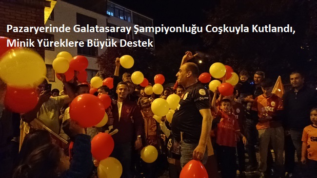 Pazaryerinde Galatasaray Şampiyonluğu Coşkuyla Kutlandı, Minik Yüreklere Büyük Destek