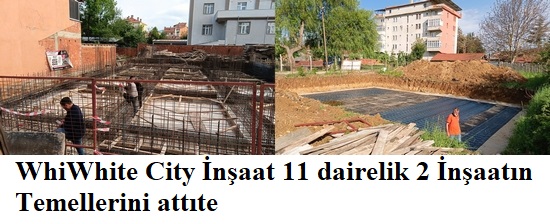 White City İnşaat 11 dairelik 2 İnşaatın Temellerini attı