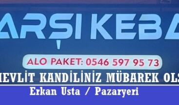 Çarşı Kebap Erkan Usta’nın Mevlit Kandili Mesajı
