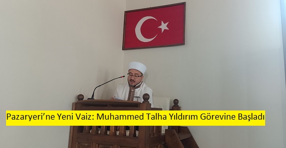 Pazaryeri’ne Yeni Vaiz: Muhammed Talha Yıldırım Görevine Başladı