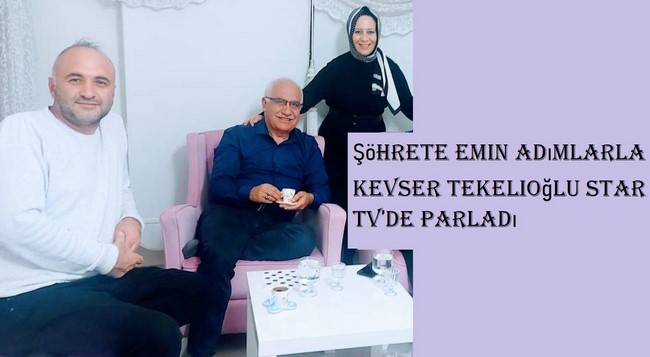 Şöhrete Emin Adımlarla Kevser Tekelioğlu Star TV’de Parladı