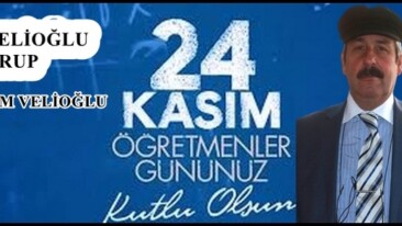Kazım Velioğlu’nun 24 Kasım Öğretmenler Günü Mesajı