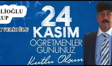 Kazım Velioğlu’nun 24 Kasım Öğretmenler Günü Mesajı