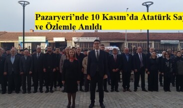 Pazaryeri’nde 10 Kasım’da Atatürk Saygı ve Özlemle Anıldı