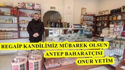 Antep Baharatçısı Onur Yetim’den Üç Aylar ve Regaip Kandili Mesajı
