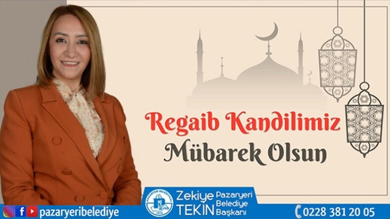 Belediye Başkanı Zekiye Tekin’in Regaip Kandil Mesajı