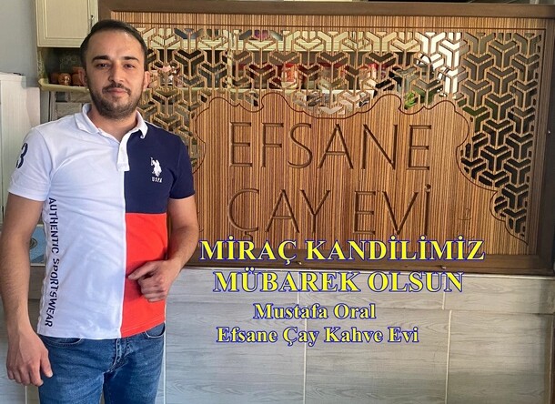 Efsanae Çay Kahve Evi Mustafa Oral’ın Miraç Geesi Mesajı