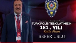 SEFER USLU’DAN POLİS HAFTASI MESAJI “KAHRAMANLARIMIZA MİNNETTARIZ”
