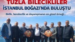 TUZLA BİLECİKLİLER İSTANBUL BOĞAZI’NDA BULUŞTU