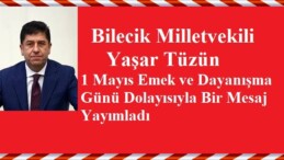 Yaşar Tüzün’ ün  1 Mayıs Emek ve Dayanışma Günü Mesajı