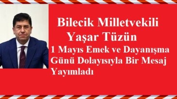 Yaşar Tüzün’ ün  1 Mayıs Emek ve Dayanışma Günü Mesajı