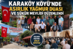 Karaköy Köyü’nde Asırlık Yağmur Duası ve Şükür Mevlidi Düzenlendi
