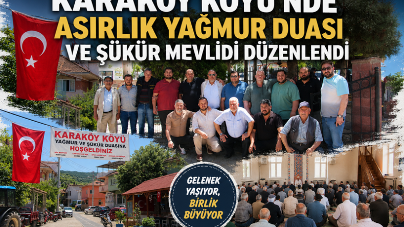Karaköy Köyü’nde Asırlık Yağmur Duası ve Şükür Mevlidi Düzenlendi