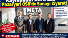 Kaymakam Kara’dan Pazaryeri OSB’de Sanayi Ziyareti